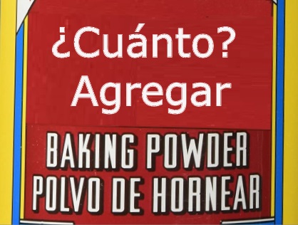Cantidad a Agregar de Polvo de Hornear por Rosa Quintero