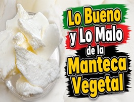 Lo Bueno y Lo Malo de la Grasa Vegetal Hidrogenada